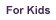 For Kids