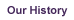Our History